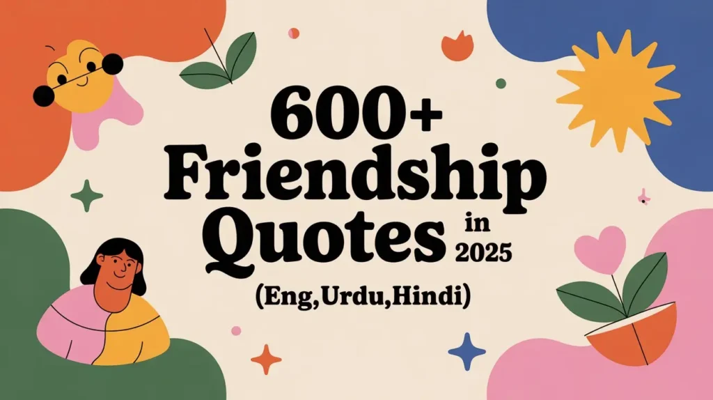 600+ Friendship Quotes For 2025 (English, Urdu, Hindi)